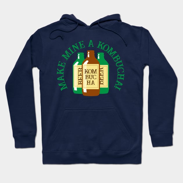 Make Mine a Kombucha Funny Tea Drinker Quote Hoodie by HotHibiscus